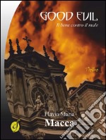 Good evil. Il bene contro il male libro