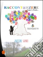 Raccont@rzere. Lungo la Brenta... libro