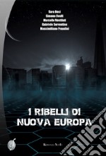 I ribelli di Nuova Europa libro