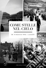 Come stelle nel cielo. In viaggio tra i lager libro