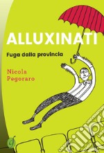 Alluxinati. Fuga dalla provincia