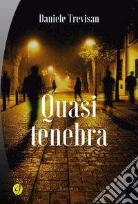 Quasi tenebra