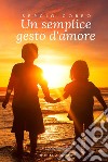 Un semplice gesto d'amore libro