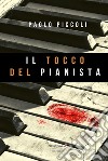 Il tocco del pianista libro di Piccoli Paolo