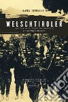 Welschtiroler. Una famiglia trentina durante la Grande Guerra libro di Tomasetti Ivana