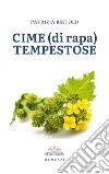 Cime (di rapa) tempestose libro di Birtolo Patrizia