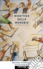 Didattica della memoria. Tutto grazie alle ultime parole libro