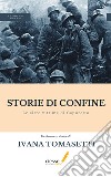 Storie di confine. Le altre vittime di Caporetto libro di Tomasetti Ivana