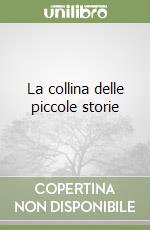 La collina delle piccole storie