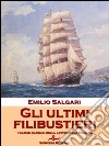 Gli ultimi filibustieri. E-book. Formato EPUB libro di Emilio Salgari