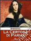 La Certosa di Parma. E-book. Formato EPUB libro di Stendhal