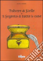 Polvere di stelle e il segreto di tutte le cose. Con CD Audio libro