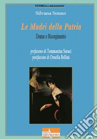 Le madri della patria. Donne e Risorgimento