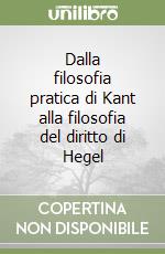 Dalla filosofia pratica di Kant alla filosofia del diritto di Hegel