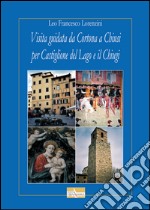 Visita guidata da Cortona a Chiusi per Castiglione del Lago e il chiugi