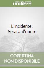 L'incidente. Serata d'onore