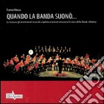 Quando la banda suonò... La musica e gli avvenimenti musicali a Spoleto ricostruiti attraverso la storia della banda cittadina libro