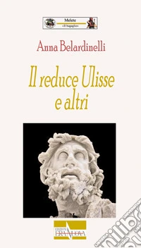 Il reduce Ulisse e altri
