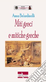 Miti greci e mitiche greche libro