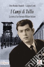 I Campi di Tullio. La storia di un internato militare italiano