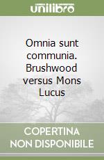 Omnia sunt communia. Brushwood versus Mons Lucus