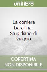 La corriera barallina. Stupidiario di viaggio libro