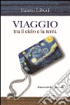 Viaggio tra il cielo e la terra libro