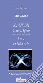 Nervenlink. Cantor e l'infinito-Ipazia. Figlia delle stelle libro