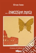 ... Invecchiare stanca libro