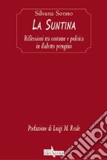 La Suntina. Riflessioni tra costume e politica in dialetto perugino libro