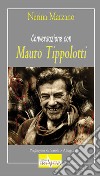Conversazione con Mauro Tippolotti libro di Marzano Nerina