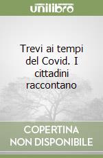 Trevi ai tempi del Covid. I cittadini raccontano libro