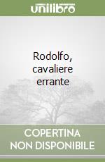 Rodolfo, cavaliere errante libro