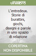 L'entredeux. Storie di burattini, giochi, disegni e parole in uno spazio di relazione