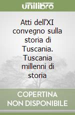 Atti dell'XI convegno sulla storia di Tuscania. Tuscania millenni di storia libro