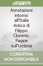 Annotazioni intorno all'Italia Antica di Filippo Cluverio. Pagine sull'Umbria libro