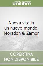 Nuova vita in un nuovo mondo. Moradon & Zamor libro