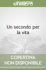 Un secondo per la vita libro