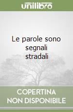 Le parole sono segnali stradali libro