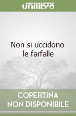 Non si uccidono le farfalle libro