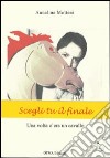 Una volta c'era un cavallo. Sei tu a scegliere come finirà la storia libro