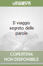 Il viaggio segreto delle parole