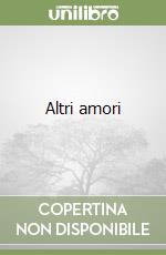 Altri amori libro