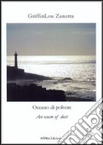 Oceano di polvere. Ediz. italiana e inglese libro