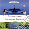 Da dove viene l'acqua che beviamo? Scopriamo insieme libro di Harel Karine