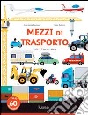 Mezzi di trasporto. Ediz. illustrata libro di Baumann Anne-Sophie Balicevic Didier