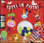 Tutti in pista. Ediz. illustrata libro