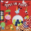 Tutti in pista. Ediz. illustrata libro