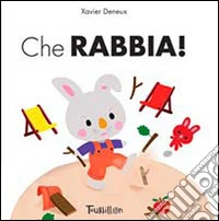 Che rabbia! Ediz. illustrata libro