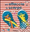 Mi allaccio le scarpe. Ediz. illustrata. Con gadget libro